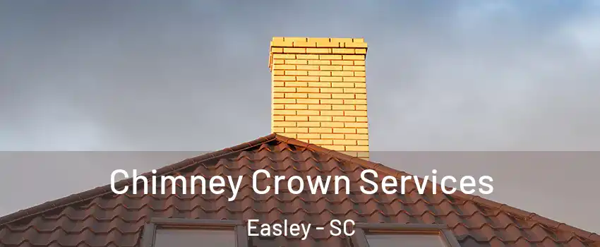  Chimney Crown Services Easley - SC