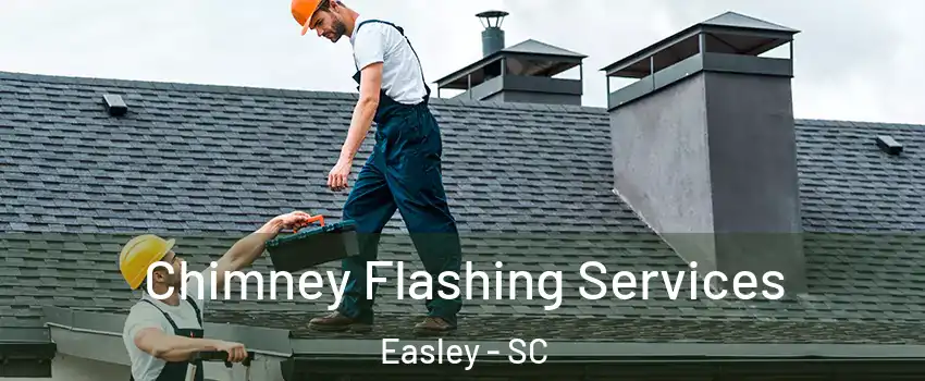  Chimney Flashing Services Easley - SC