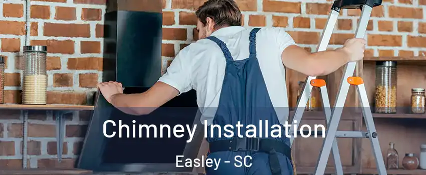  Chimney Installation Easley - SC