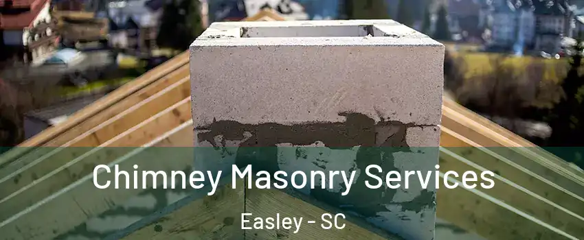  Chimney Masonry Services Easley - SC
