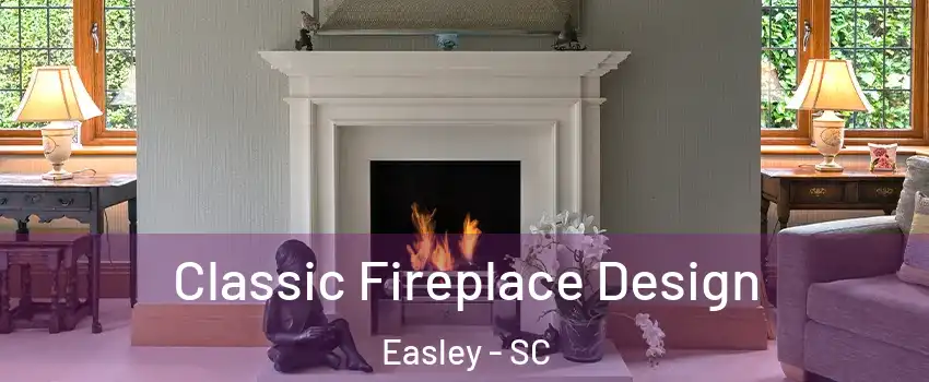  Classic Fireplace Design Easley - SC