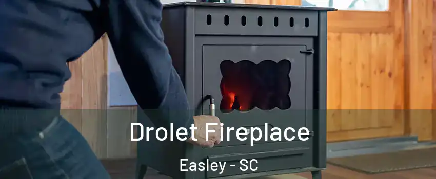  Drolet Fireplace Easley - SC