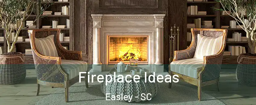  Fireplace Ideas Easley - SC