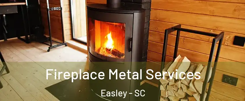  Fireplace Metal Services Easley - SC