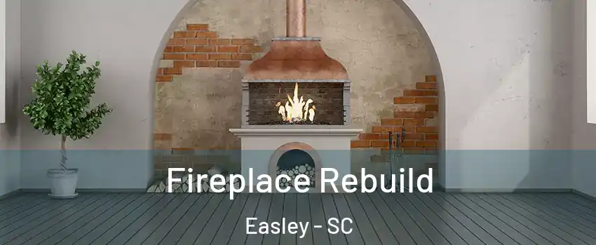  Fireplace Rebuild Easley - SC