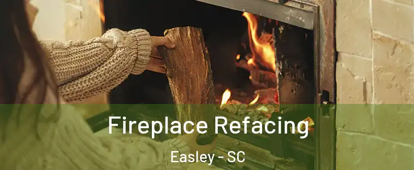  Fireplace Refacing Easley - SC