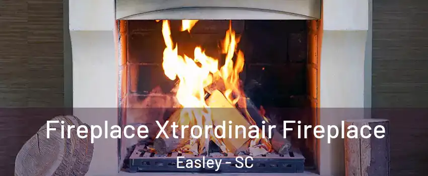  Fireplace Xtrordinair Fireplace Easley - SC