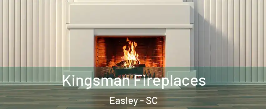  Kingsman Fireplaces Easley - SC