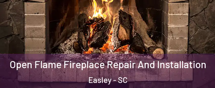  Open Flame Fireplace Repair And Installation Easley - SC