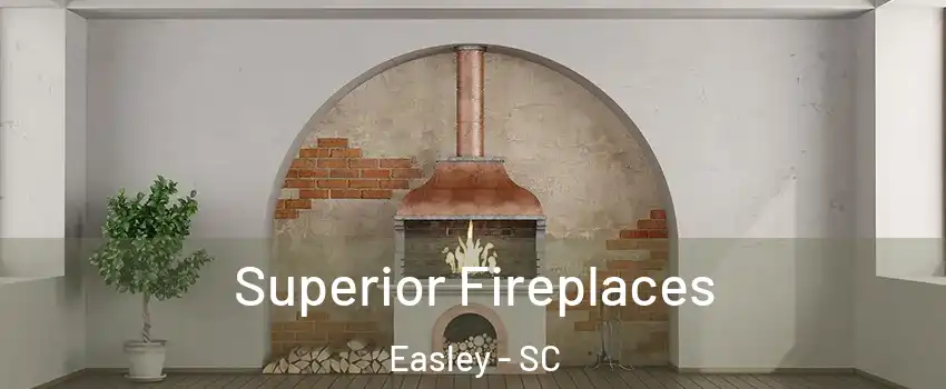  Superior Fireplaces Easley - SC