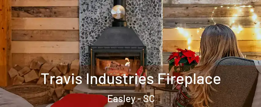  Travis Industries Fireplace Easley - SC