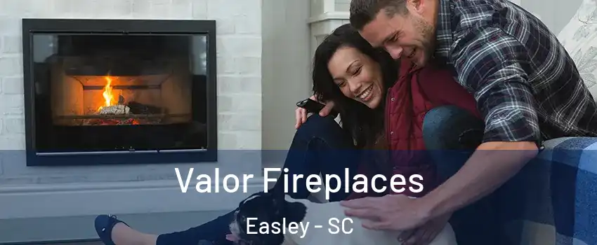  Valor Fireplaces Easley - SC