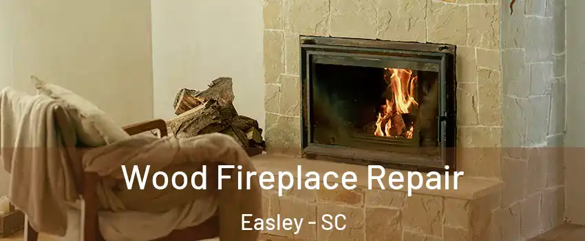  Wood Fireplace Repair Easley - SC