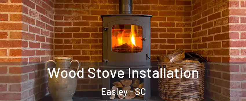  Wood Stove Installation Easley - SC